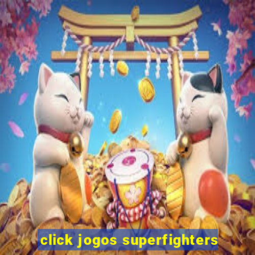 click jogos superfighters